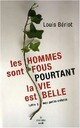  Achetez le livre d'occasion Les hommes sont fous pourtant la vie est belle de Louis Bériot sur Livrenpoche.com 