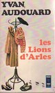  Achetez le livre d'occasion Les lions d'Arles de Yvan Audouard sur Livrenpoche.com 