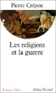  Achetez le livre d'occasion Les religions et la guerre de Pierre Crépon sur Livrenpoche.com 
