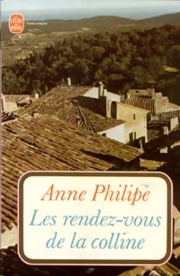  Achetez le livre d'occasion Les rendez-vous de la colline de Anne Philipe sur Livrenpoche.com 