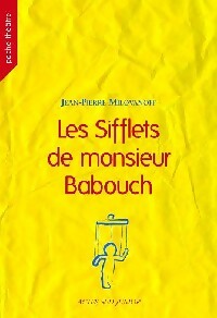  Achetez le livre d'occasion Les sifflets de Monsieur Babouch de Jean-Pierre Milovanoff sur Livrenpoche.com 