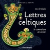 Achetez le livre d'occasion Lettres celtiques à connaîte et créer sur Livrenpoche.com 