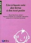  Achetez le livre d'occasion Lire à haute voix des livres aux tout-petits sur Livrenpoche.com 