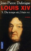  Achetez le livre d'occasion Louis XIV Tome III : Du temps où j'étais roi sur Livrenpoche.com 