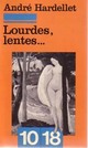  Achetez le livre d'occasion Lourdes, lentes... de André Hardellet sur Livrenpoche.com 