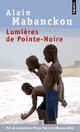  Achetez le livre d'occasion Lumières de Pointe-Noire de Alain Mabanckou sur Livrenpoche.com 