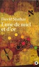  Achetez le livre d'occasion Lune de miel et d'or de David Shahar sur Livrenpoche.com 