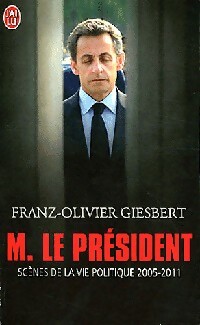  Achetez le livre d'occasion M. Le Président : scènes de la vie politique 2005-2011 de Franz-Olivier Giesbert sur Livrenpoche.com 
