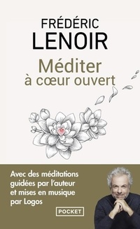  Achetez le livre d'occasion Méditer à coeur ouvert de Frédéric Lenoir sur Livrenpoche.com 