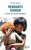  Achetez le livre d'occasion Mendiants d'amour : A l'école des enfants de Manille sur Livrenpoche.com 