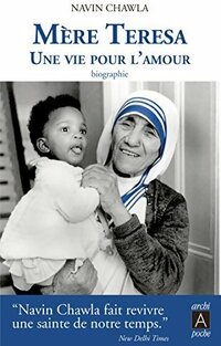  Achetez le livre d'occasion Mère Teresa : une vie pour l'amour (1910-1997) de Navin Chawla sur Livrenpoche.com 