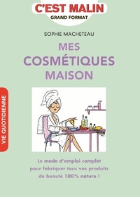  Achetez le livre d'occasion Mes cosmétiques maison de Sophie Macheteau sur Livrenpoche.com 