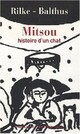  Achetez le livre d'occasion Mitsou, histoire d'un chat de Rainer Maria Rilke sur Livrenpoche.com 