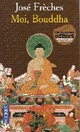  Achetez le livre d'occasion Moi, Bouddha de José Frèches sur Livrenpoche.com 