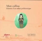  Achetez le livre d'occasion Mon caillou. Histoire d'un enfant préhistorique sur Livrenpoche.com 
