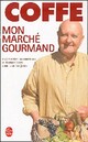  Achetez le livre d'occasion Mon marché gourmand de Jean-Pierre Coffe sur Livrenpoche.com 