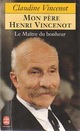  Achetez le livre d'occasion Mon père Henri Vincenot. Le maître du bonheur de Claudine Vincenot sur Livrenpoche.com 