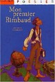  Achetez le livre d'occasion Mon premier Rimbaud de Arthur Rimbaud sur Livrenpoche.com 
