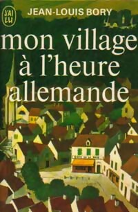  Achetez le livre d'occasion Mon village à l'heure allemande de Jean-Louis Bory sur Livrenpoche.com 