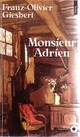  Achetez le livre d'occasion Monsieur Adrien de Franz-Olivier Giesbert sur Livrenpoche.com 