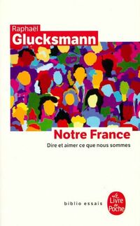  Achetez le livre d'occasion Notre France. Dire et aimer ce que nous sommes de Raphaël Glucksmann sur Livrenpoche.com 