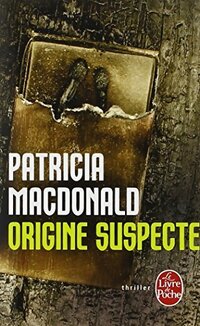  Achetez le livre d'occasion Origine suspecte de Patricia J. MacDonald sur Livrenpoche.com 