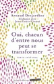  Achetez le livre d'occasion Oui, chacun de nous peut se transformer de Arnaud Desjardins sur Livrenpoche.com 