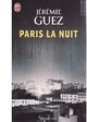  Achetez le livre d'occasion Paris la nuit de Jérémie Guez sur Livrenpoche.com 