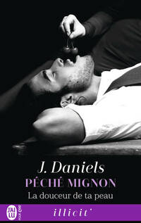 Achetez le livre d'occasion Péché mignon Tome III : La douceur de ta peau de J. Daniels sur Livrenpoche.com 