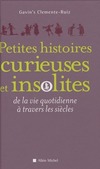  Achetez le livre d'occasion Petites histoires curieuses et insolites de la vie quotidienne à travers les siècles sur Livrenpoche.com 