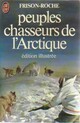  Achetez le livre d'occasion Peuples chasseurs de l'Arctique de Roger Frison-Roche sur Livrenpoche.com 