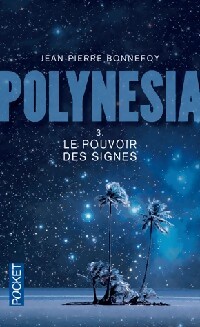  Achetez le livre d'occasion Polynésia Tome III : Le pouvoir des signes de Jean-Pierre Bonnefoy sur Livrenpoche.com 
