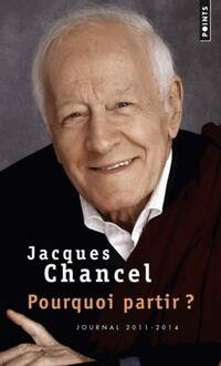  Achetez le livre d'occasion Pourquoi partir ? Journal 2011-2014 de Jacques Chancel sur Livrenpoche.com 