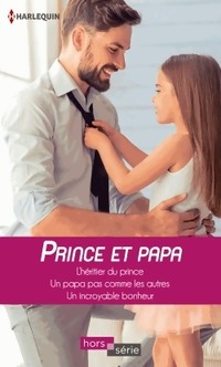 Achetez le livre d'occasion Prince et papa : L'héritier du prince / Un papa pas comme les autres / Un incroyable bonheur de Marion Lennox sur Livrenpoche.com 