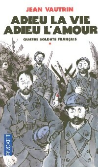  Achetez le livre d'occasion Quatre soldats français Tome I : Adieu la VIe, adieu l'amour de Jean Vautrin sur Livrenpoche.com 