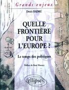  Achetez le livre d'occasion Quelle frontière pour l?Europe ? Le temps des politiques sur Livrenpoche.com 