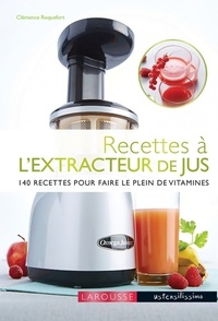  Achetez le livre d'occasion Recettes à l'extracteur de jus. 140 recettes pour faire le plein de vitamines de Clémence Roquefort sur Livrenpoche.com 