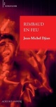  Achetez le livre d'occasion Rimbaud en feu de Jean-Michel Djian sur Livrenpoche.com 