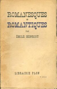  Achetez le livre d'occasion Romanesques et romantiques de Emile Henriot sur Livrenpoche.com 