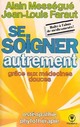  Achetez le livre d'occasion Se soigner autrement grâce aux médecines douces de Maurice Mességué sur Livrenpoche.com 