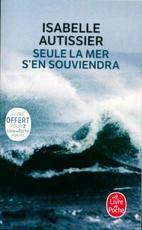  Achetez le livre d'occasion Seule la mer s'en souviendra de Isabelle Autissier sur Livrenpoche.com 