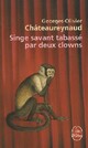  Achetez le livre d'occasion Singe savant tabassé par deux clowns de Georges-Olivier Châteaureynaud sur Livrenpoche.com 