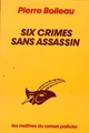  Achetez le livre d'occasion Six crimes sans assassin de Thomas Narcejac sur Livrenpoche.com 