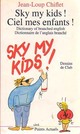  Achetez le livre d'occasion Sky my kids ! Ciel mes enfants ! de Jean-Loup Chiflet sur Livrenpoche.com 