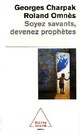  Achetez le livre d'occasion Soyez savants, devenez prophètes de Roland Omnès sur Livrenpoche.com 