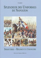  Achetez le livre d'occasion Splendeur des Uniformes de Napoléon Tome IV : Infanterie et Régiments étrangers sur Livrenpoche.com 