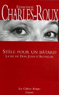  Achetez le livre d'occasion Stèle pour un bâtard : Don Juan d'Autriche (1545-1578) de Edmonde Charles-Roux sur Livrenpoche.com 