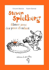  Achetez le livre d'occasion Steven Spielberg, filmer avec des yeux d'enfant de Yoann Baticle sur Livrenpoche.com 