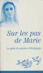  Achetez le livre d'occasion Sur les pas de Marie. Le guide du pèlerin à Medjugorje sur Livrenpoche.com 