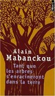  Achetez le livre d'occasion Tant que les arbres s'enracineront dans la terre de Alain Mabanckou sur Livrenpoche.com 